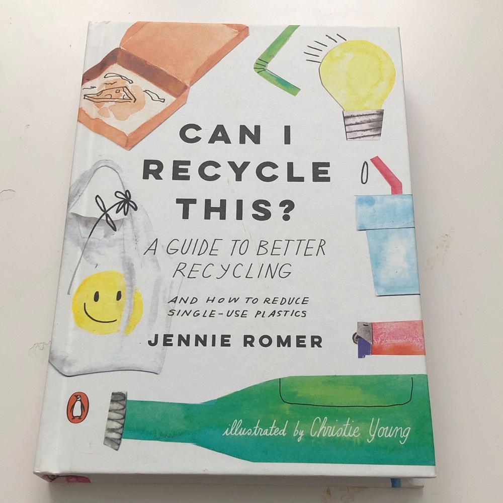 🎃 Can I Recycle This? And How to Reduce Single Use Plastics By Jennie Romer